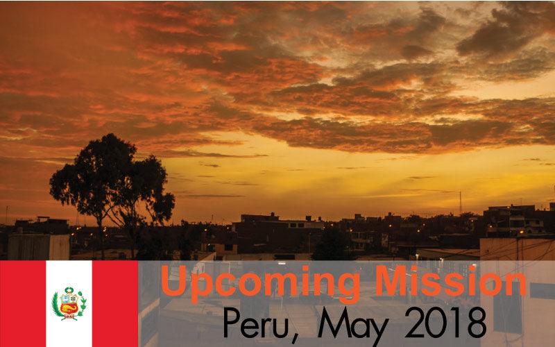 Upcoming Mission-Peru May 2018